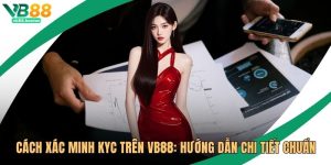 Cách Xác Minh KYC Trên VB88