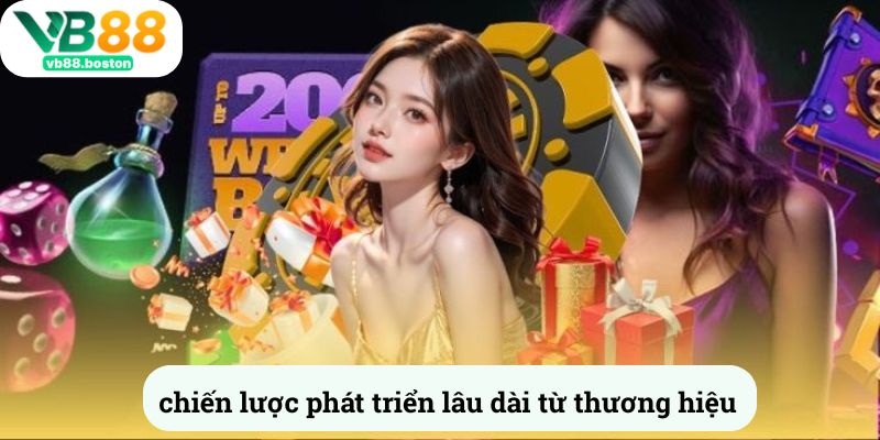Chiến lược phát triển lâu dài từ thương hiệu