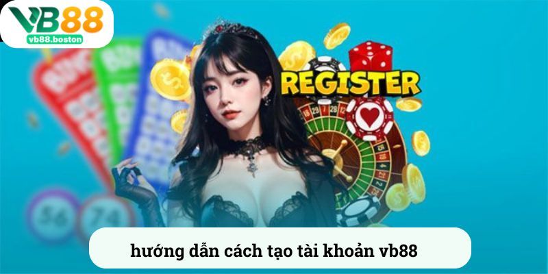 Hướng dẫn cách tạo tài khoản vb88