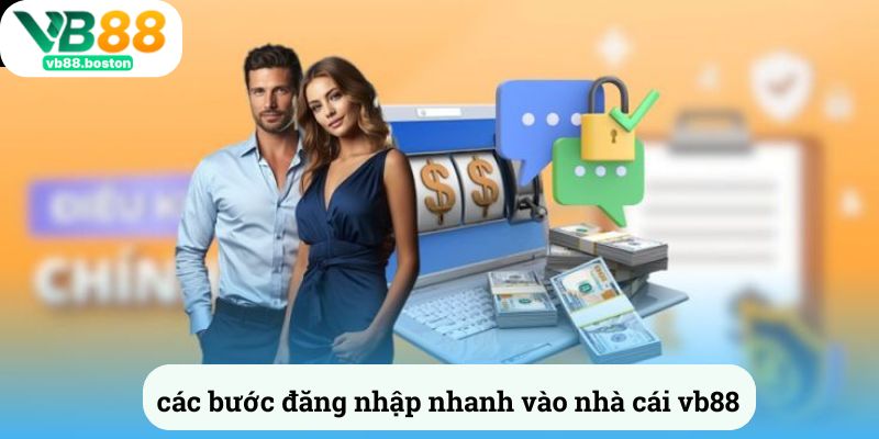 Các bước đăng nhập nhanh vào nhà cái vb88