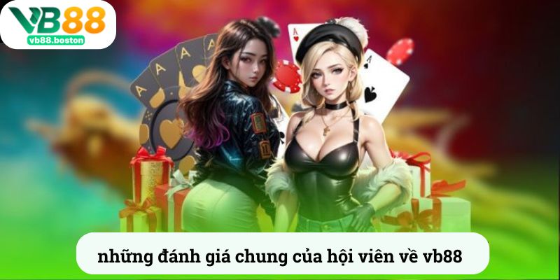 Những đánh giá chung của thành viên về vb88