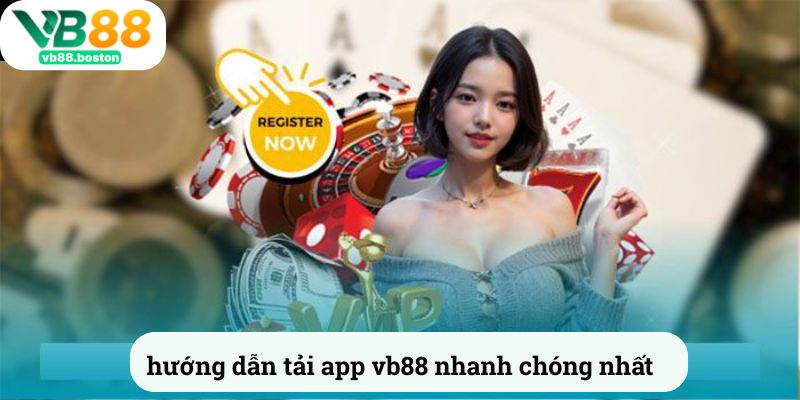Hướng dẫn tải app vb88 nhanh chóng nhất